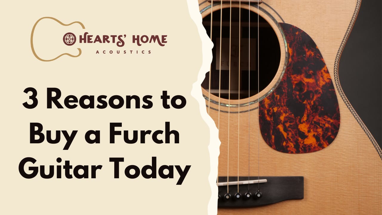 3 reasons to buy a Furch Guitar Today